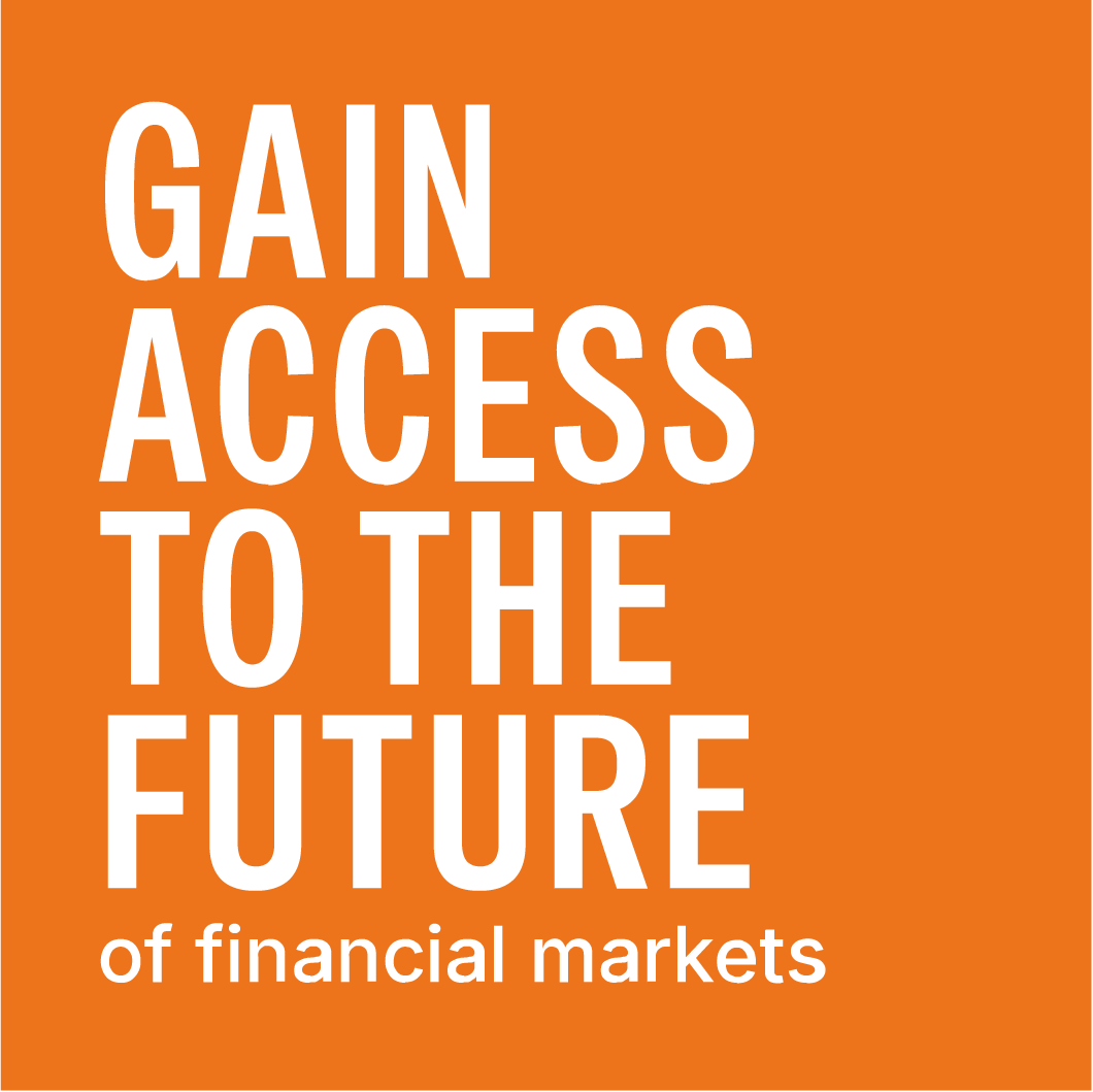 Gain access to the future of financial markets